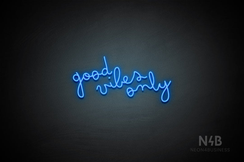 "good vibes only" (Bandita font) - LED neon sign