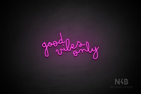 "good vibes only" (Bandita font) - LED neon sign