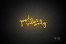 "good vibes only" (Bandita font) - LED neon sign