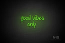 "good vibes only" (Butterfly font) - LED neon sign