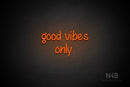 "good vibes only" (Butterfly font) - LED neon sign