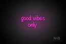 "good vibes only" (Butterfly font) - LED neon sign