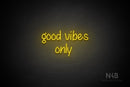 "good vibes only" (Butterfly font) - LED neon sign
