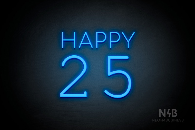 "Happy 25" (Cooper - Typing Regular font) - LED neon sign