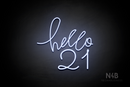 "hello 21" (Custom - Monty font) - LED neon sign