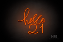 "hello 21" (Custom - Monty font) - LED neon sign