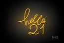 "hello 21" (Custom - Monty font) - LED neon sign