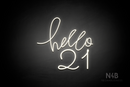 "hello 21" (Custom - Monty font) - LED neon sign