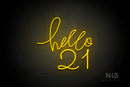 "hello 21" (Custom - Monty font) - LED neon sign