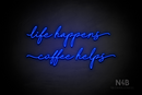 "life happens coffee helps" (Cookies font) - LED neon sign