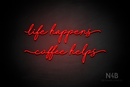 "life happens coffee helps" (Cookies font) - LED neon sign