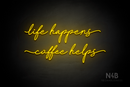 "life happens coffee helps" (Cookies font) - LED neon sign