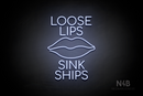 "LOOSE LIPS SINK SHIPS" lips icon (Cooper font) - LED neon sign