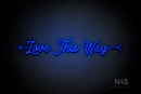 "Love This Way" left arrow (MotherlineDemo font) - LED neon sign