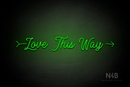 "Love This Way" right arrow (StereoDemo font) - LED neon sign