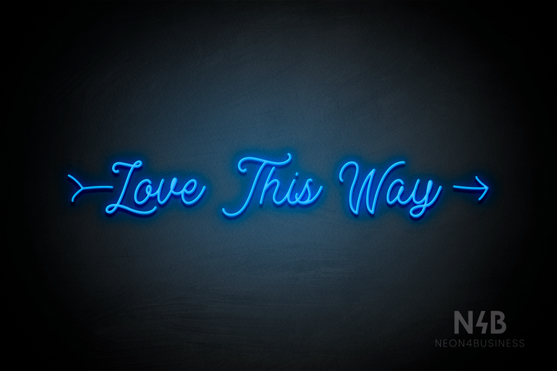 "Love This Way" right arrow (StereoDemo font) - LED neon sign