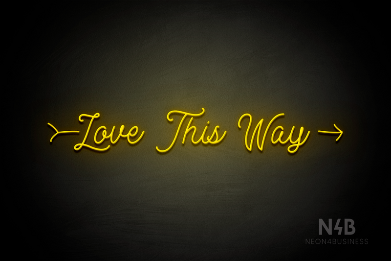 "Love This Way" right arrow (StereoDemo font) - LED neon sign