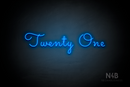 "Twenty One" (Monty Pro font) - LED neon sign