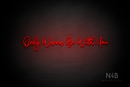 "Only Wanna Be With You" (Halfway font) - LED neon sign