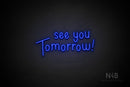 "see you Tomorrow" (Hallen font) - LED neon sign