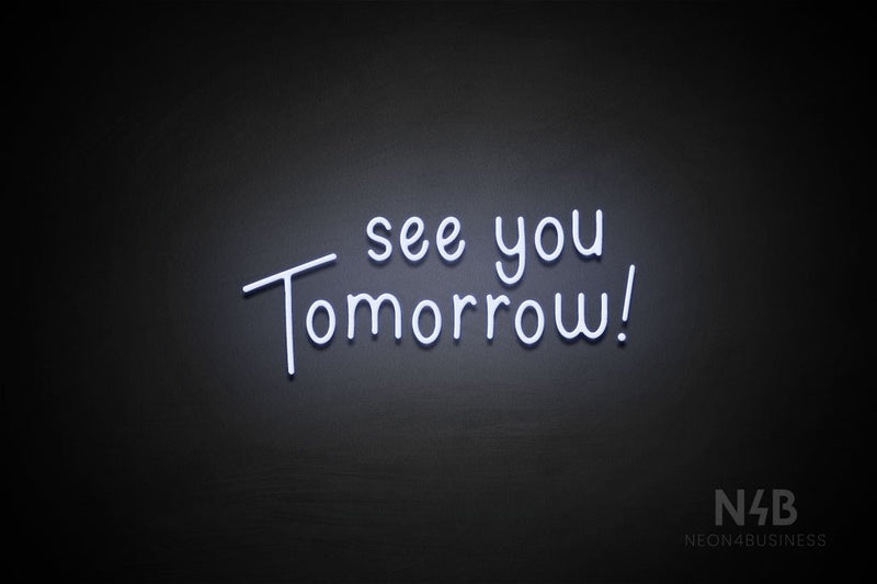 "see you Tomorrow" (Hallen font) - LED neon sign