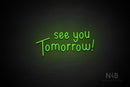 "see you Tomorrow" (Hallen font) - LED neon sign