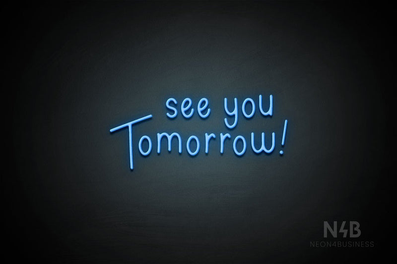 "see you Tomorrow" (Hallen font) - LED neon sign