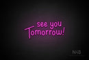 "see you Tomorrow" (Hallen font) - LED neon sign