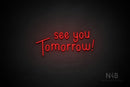"see you Tomorrow" (Hallen font) - LED neon sign