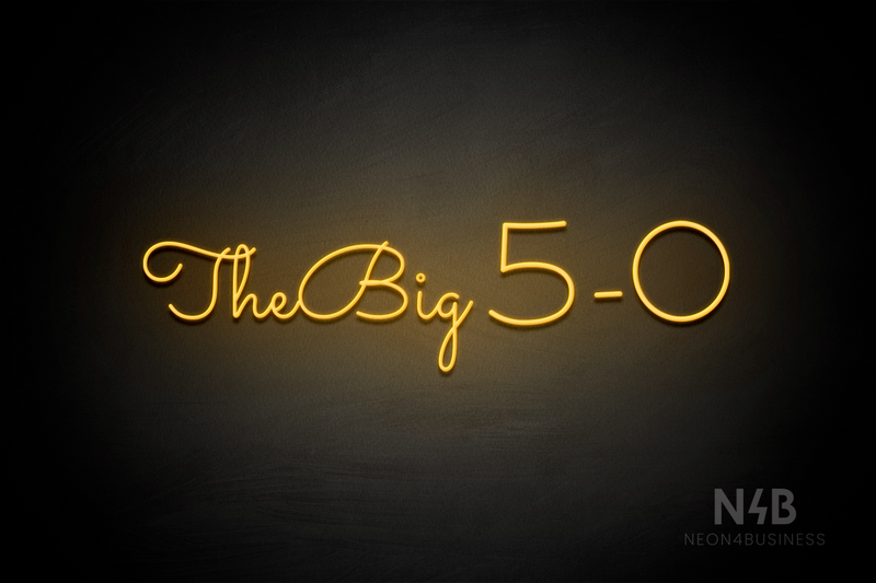 "The Big 5-0" (Monty font) - LED neon sign
