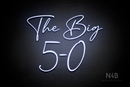 "The Big 5-0" (BonBan font) - LED neon sign