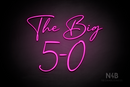 "The Big 5-0" (BonBan font) - LED neon sign