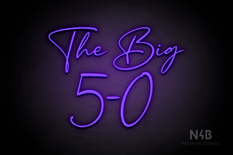 "The Big 5-0" (BonBan font) - LED neon sign