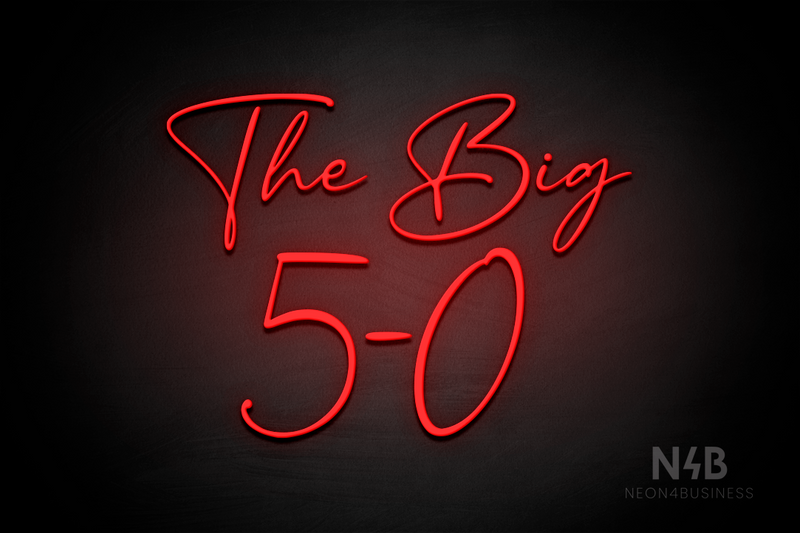 "The Big 5-0" (BonBan font) - LED neon sign