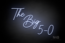 "The Big 5-0" (Better Grades font) - LED neon sign